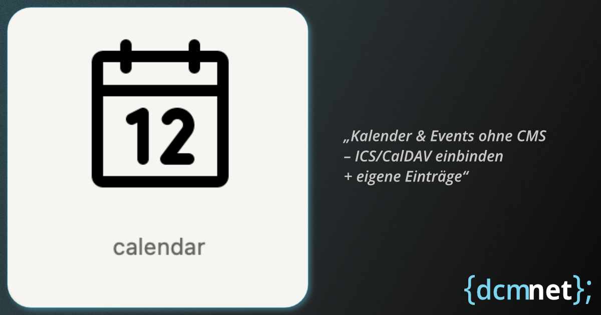 Kalenderintegration ohne CMS – ICS/CalDAV