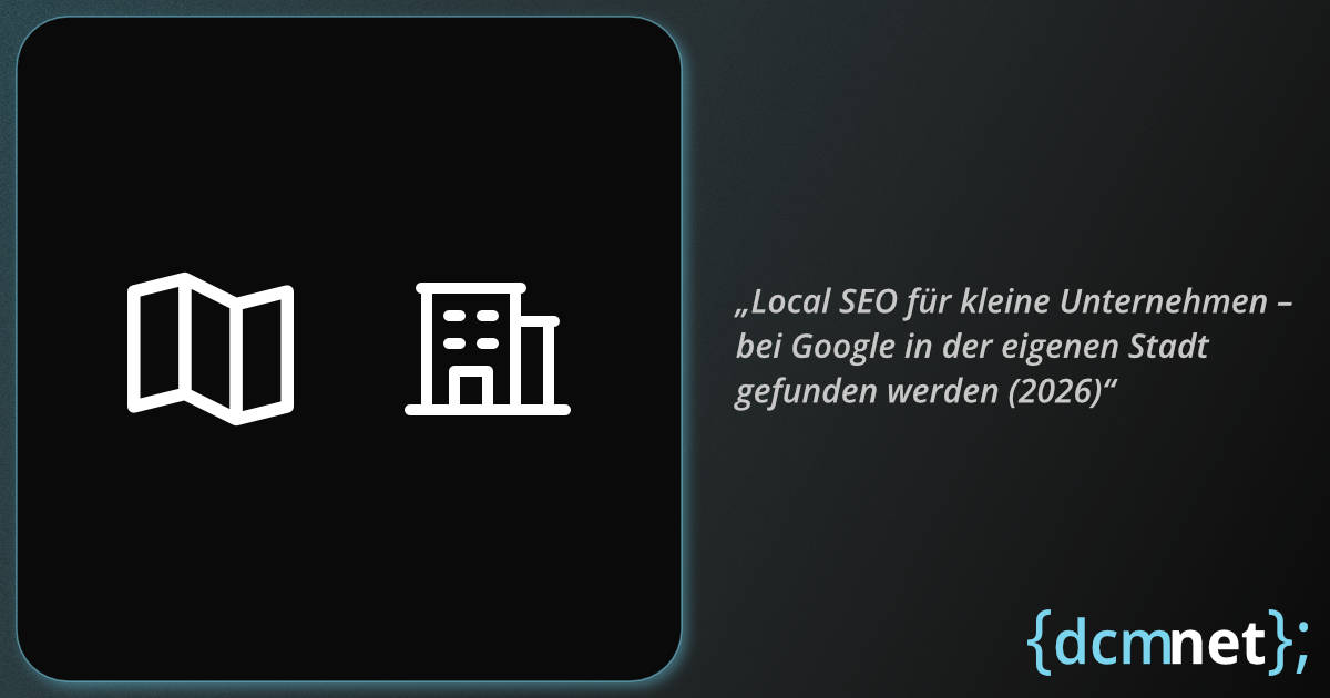 Local SEO für kleine Unternehmen – bei Google lokal besser gefunden werden