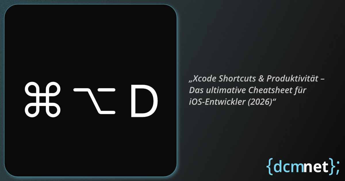 Xcode Shortcuts Cheatsheet für iOS-Entwickler